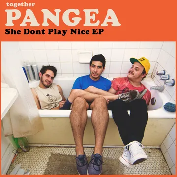 Together Pangea, She Dont Play Nice
